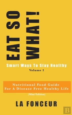 Bertrand.pt - Eat So What! Smart Ways To Stay Healthy Volume 1 (Full Color Print)