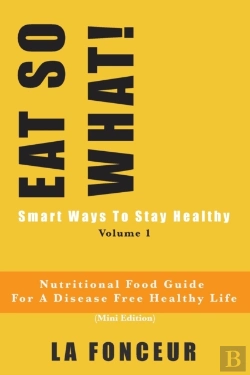Bertrand.pt - Eat So What! Smart Ways To Stay Healthy Volume 1 (Full Color Print)
