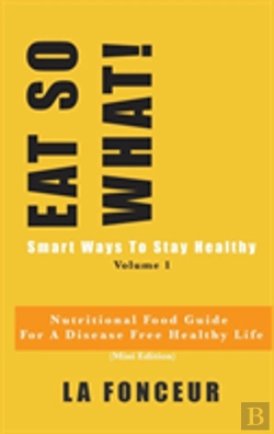Bertrand.pt - Eat So What! Smart Ways To Stay Healthy Volume 1