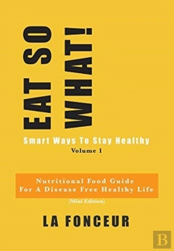 Bertrand.pt - Eat So What! Smart Ways To Stay Healthy Volume 1
