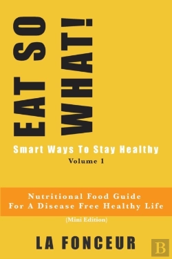Bertrand.pt - Eat So What! Smart Ways To Stay Healthy Volume 1