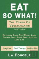 Eat So What! The Power Of Vegetarianism (Author Signed Copy)