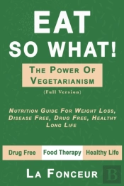 Eat So What! The Power Of Vegetarianism (Author Signed Copy)