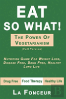Eat So What! The Power Of Vegetarianism