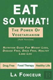 Eat So What! The Power Of Vegetarianism