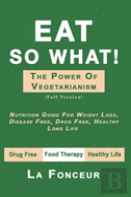 Eat So What! The Power Of Vegetarianism