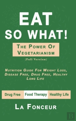 Bertrand.pt - Eat So What! The Power Of Vegetarianism (Full Color Print)