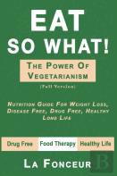 Eat So What! The Power Of Vegetarianism