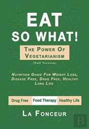 Eat So What! The Power Of Vegetarianism