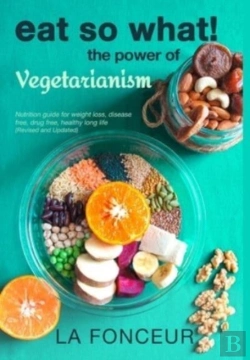 Bertrand.pt - Eat So What! The Power Of Vegetarianism (Revised And Updated)