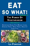 Eat So What! The Power Of Vegetarianism Volume 2 (Black And White Print))