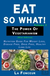 Eat So What! The Power Of Vegetarianism Volume 2 (Black And White Print))