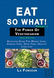 Eat So What! The Power Of Vegetarianism Volume 2 - Color Print