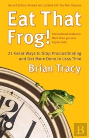 Eat That Frog! 21 Great Ways To Stop Procrastinating: Get More Don In Less Time