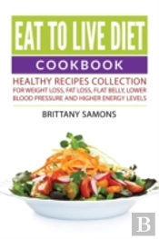 Eat To Live Diet Cookbook