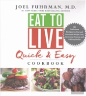Eat To Live Quick & Easy Cookbook