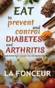 Eat To Prevent And Control Diabetes And Arthritis (Full Color Print)