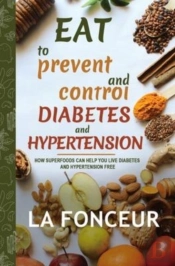 Eat To Prevent And Control Diabetes And Hypertension (Dust Jacket)