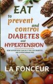 Eat To Prevent And Control Diabetes And Hypertension