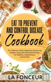 Eat To Prevent And Control Disease Cookbook (Black And White Print)