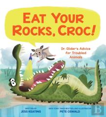 Eat Your Rocks, Croc!: Dr. Glider'S Advice For Troubled Animals