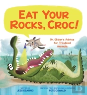 Eat Your Rocks, Croc!: Dr. Glider'S Advice For Troubled Animals