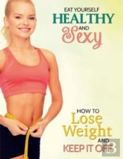 Eat Yourself Healthy And Sexy