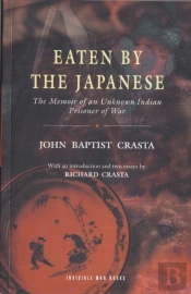 Eaten By The Japanese: The Memoir Of An