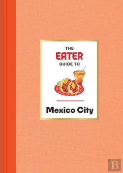 Bertrand.pt - Eater Guide To Mexico City