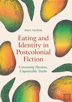 Bertrand.pt - Eating And Identity In Postcolonial Fiction