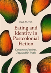Eating And Identity In Postcolonial Fiction