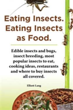 Bertrand.pt - Eating Insects. Eating Insects As Food. Edible Insects And Bugs, Insect Breeding, Most Popular Insects To Eat, Cooking Ideas, Restaurants And Where To