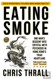 Eating Smoke: One Man'S Descent Into Cry