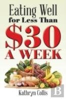 Eating Well For Less Than $30 A Week