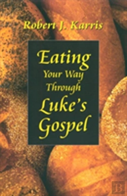 Bertrand.pt - Eating Your Way Through Luke'S Gospel