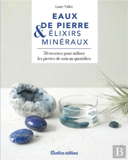 Bertrand.pt - Eaux De Pierres & Élixirs Minéraux ; 50 Recettes Pour Utiliser Les Pierres De Soin Au Quotidien