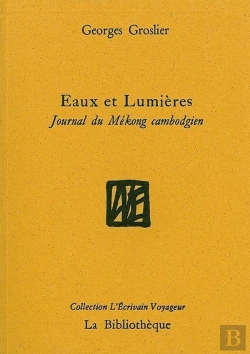 Bertrand.pt - Eaux Et Lumières ; Journal De Route Sur Le Mékong Cambodgien
