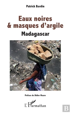 Bertrand.pt - Eaux Noires Et Masques D'Argile ; Madagascar