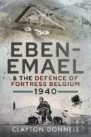 Eben-Emael And The Defence Of Fortress Belgium, 1940