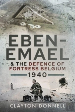 Bertrand.pt - Eben-Emael And The Defence Of Fortress Belgium, 1940