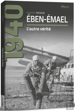 Bertrand.pt - Eben-Emael. L'Autre Verite