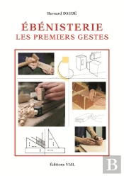 Ébénisterie ; Les Premiers Gestes