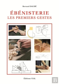 Bertrand.pt - Ébénisterie ; Les Premiers Gestes