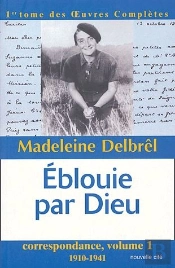 Éblouie Par Dieu ; Correspondance Tome 1 ; 1910-1941