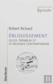 Eblouissement : Gilles Tremblay Et La Musique Contemporaine