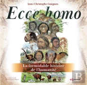 Ecce Homo, La Formidable Histoire De L'Humanité