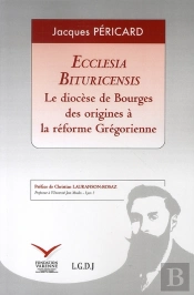 Ecclesia Bituricensis ; Le Diocèse De Bourges ; Des Origines À La Réforme Grégorienne