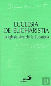 Ecclesia De Eucharistia. La Iglesia Vive De La Eucaristía