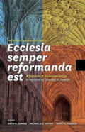 Ecclesia Semper Reformanda Est / The Church Is Always Reforming