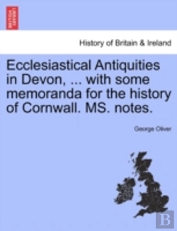 Bertrand.pt - Ecclesiastical Antiquities In Devon, ... With Some Memoranda For The History Of Cornwall. Ms. Notes.